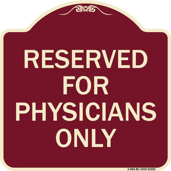 Reserved for Physicians Only Heavy-Gauge Aluminum Architectural Sign, 18" x 18", BU-1818-23182